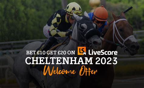 livescore cheltenham offer|LiveScore Bet Cheltenham Offer: Bet £10 Get £40 in Free Bets.